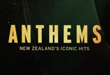ANTHEMS, NEW ZEALAND'S ICON HITS a doco series by JULIA PARNELL and MARCUS PALMER