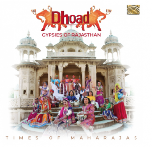 Dhoad Gypsies of Rajasthan: Times of Maharajas (ARC Music)