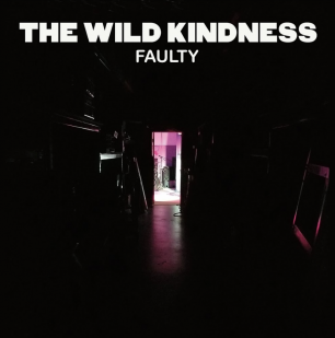 The Wild Kindness: Faulty (Orchard/digital outlets)