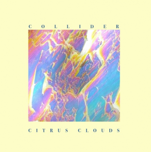 Citrus Clouds: Collider (Lollipop/bandcamp)