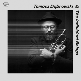 Tomasz Dabrowski and The Individuel Beings (April/digital outlets)