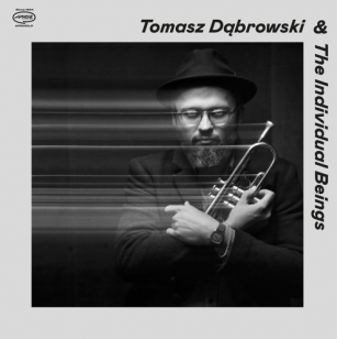 Tomasz Dabrowski and The Individual Beings (April/digital outlets)