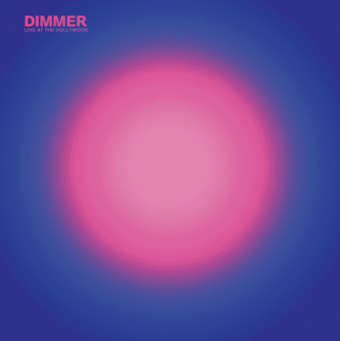 RECOMMENDED RECORD: Dimmer: Live at the Hollywood (digital outlets)