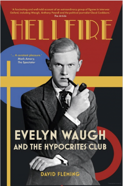 HELLFIRE: EVELYN WAUGH AND THE HYPOCRITES CLUB by DAVID FLEMING