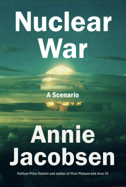 NUCLEAR WAR: A SCENARIO by ANNIE JACOBSEN