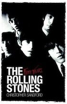 THE ROLLING STONES; FIFTY YEARS by CHRISTOPHER SANDFORD