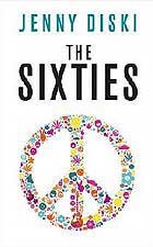 THE SIXTIES by JENNY DISKI: What a long strange trip . . .