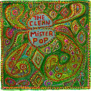 The Clean: Mister Pop (Arch Hill)