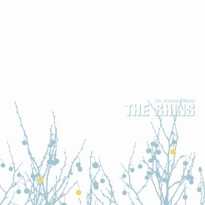 The Shins: Oh, Inverted World; 20th Anniversary Reissue (Sub Pop/digital outlets)