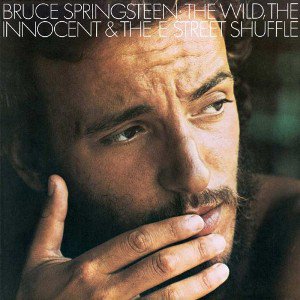 THE BARGAIN BUY: Bruce Springsteen; The Wild, The Innocent and the E Street Shuffle