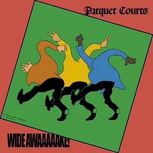 ONE WE MISSED: Parquet Courts; Wide Awaaaaake! (Rough Trade/Rhythmethod)