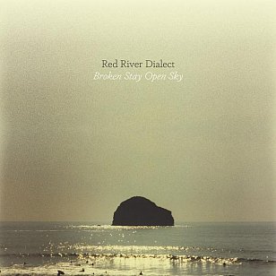 Red River Dialect: Broken Stay Open Sky (Paradise of Bachelors/Southbound)
