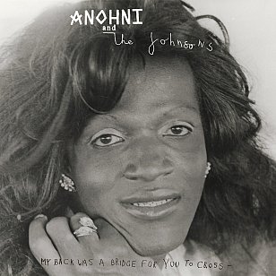 Anohni and the Johnsons: My Back Was a Bridge For You to Cross (Rough Trade/digital outlets)
