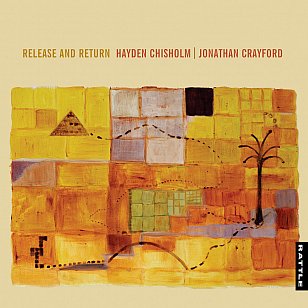 Hayden Chisholm, Jonathan Crayford: Release And Return (Rattle/digital outlets)