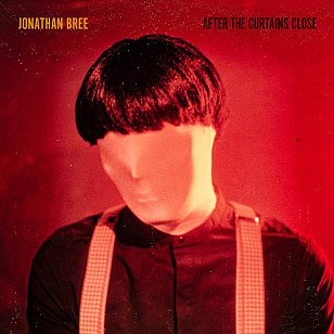 Jonathan Bree: After the Curtains Close (Lil Chief/digital outlets)