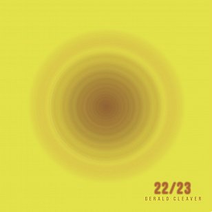 Gerald Cleaver: 22/23 (Positive Elevation/577 Records/bandcamp)