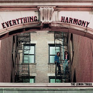 The Lemon Twigs: Everything Harmony (Captured Tracks/digital outlets)