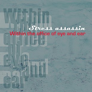 ONE WE MISSED: Stress Assassin: Within the Office of Eye and Ear (Dubmission, digital outlets)