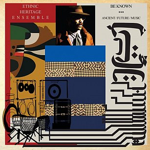 Ethnic Heritage Ensemble: Be Known; Ancient/Future/Music (Spiritmuse Records)