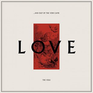 RECOMMENDED RECORD: The Veils: And Out of the Void Came Love (digital outlets)