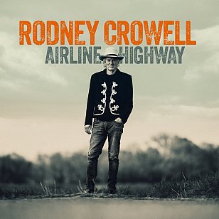 RECOMMENDED RECORD: Rodney Crowell: Airline Highway (New West/digital outlets
