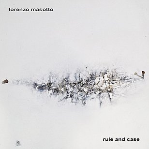 Lorenzo Masotto: Rule and Case (Preserved Sound/bandcamp)