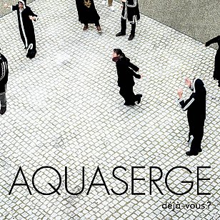 Aquaserge: Deja-Vous? (Crammed Discs/Southbound)