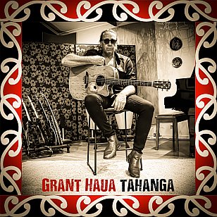 ONE WE MISSED: Grant Haua: Tahanga/Unplugged (Yellow Eye, digital outlets)