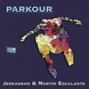 Jerkagram and Martin Escalante: Parkour (577 Records/digital outlets)