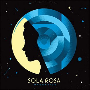 Sola Rosa: Magnetics (Way Up)