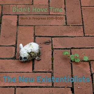 The New Existentialists: Didn't Have Time (bandcamp)
