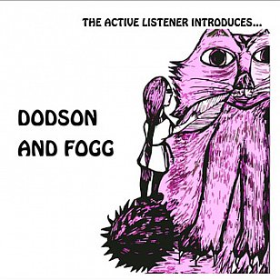 Dodson and Fogg: The Active Listener Introduces . . . (theactivelistener)