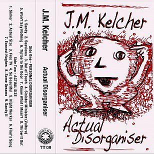 JM Kelcher: Actual Disorganiser (Thokei Tapes)