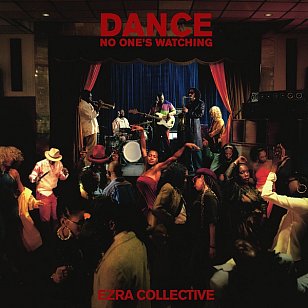 Ezra Collective: Dance, No One's Watching (digital outlets)