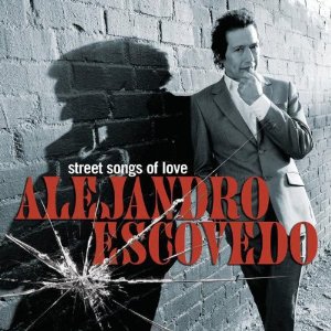 Alejandro Escovedo: Street Songs of Love (Concord)