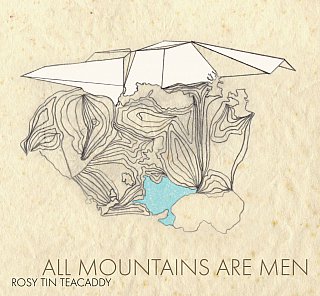 Rosy Tin Teacaddy: All Mountains Are Men (Earl Grey Records)