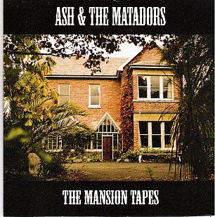 Ash and the Matadors: The Mansion Tapes (Ash)