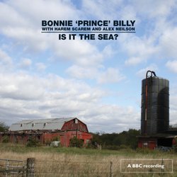 Bonnie Prince Billy: Is it the Sea? (BBC)