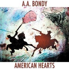 AA Bondy: American Hearts (Fat Possum/Shock)