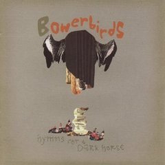 Bowerbirds: Hymns for a Dark Horse (Rhythmethod)