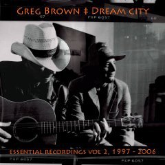 Greg Brown and Dream City: Essential Recordings Vol 2 1997-2006 (Red House)