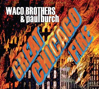 Waco Brothers and Paul Burch: Great Chicago Fire (Bloodshot)