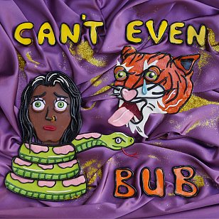 Bub: Can't Even (digital outlets)
