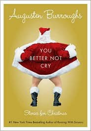 YOU BETTER NOT CRY by AUGUSTEN BURROUGHS: Christmas spirits