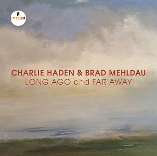ONE WE MISSED: Charlie Haden and Brad Mehldau; Long Ago and Far Away (Impulse!)