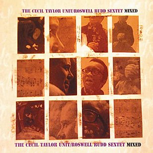 Cecil Taylor Unit/Roswell Rudd Sextet: Mixed (Impulse!/Universal)