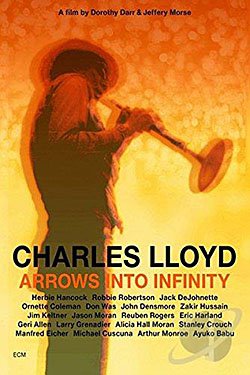 CHARLES LLOYD; ARROWS INTO INFINITY, a doco by DOROTHY BARR and JEFFREY MORSE