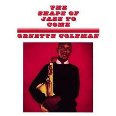 Ornette Coleman, The Shape of Jazz to Come (1959)