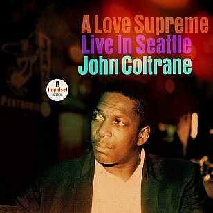 A LOVE SUPREME, LIVE IN SEATTLE (2012): Another rediscovered session by John Coltrane