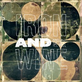 Iron and Wine: Around the Well (SubPop/Rhythmethod)